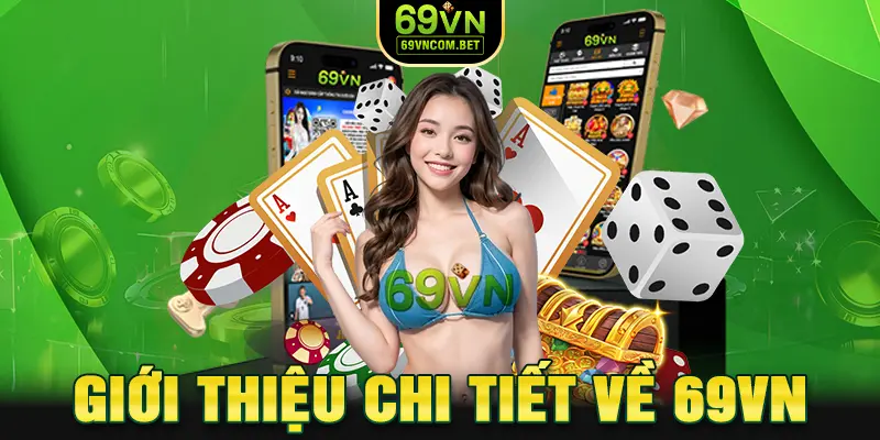 Giới thiệu thông tin chi tiết về 69VN