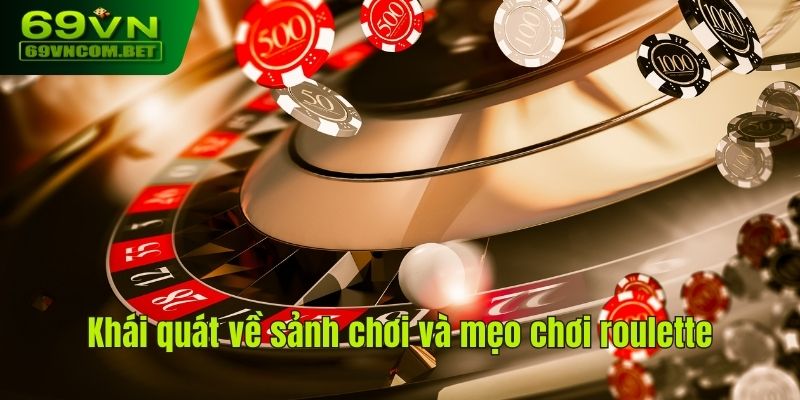 Khái quát về sảnh chơi và mẹo chơi roulette