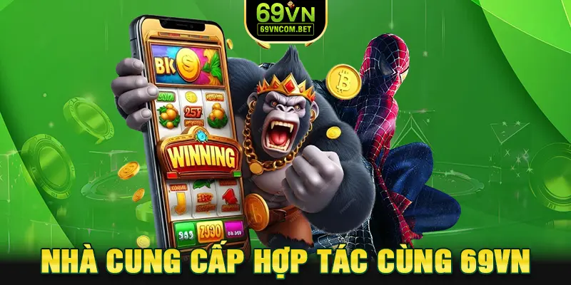 Các thương hiệu cung cấp và hợp tác cùng 69VN